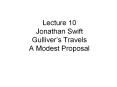 Lecture 10   Jonathan Swift Gulliver’s Travels A Modest Proposal PowerPoint PPT Presentation
