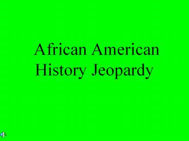 African American History Jeopardy