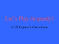 Let s Play Jeopardy! A Cell Organelle Review Game $100 The PowerPoint PPT Presentation