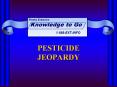 PESTICIDE JEOPARDY PowerPoint PPT Presentation