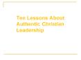 Ten Lessons About Authentic Christian Leadership PowerPoint PPT Presentation