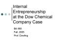 Internal Entrepreneurship at the Dow Chemical Company Case PowerPoint PPT Presentation