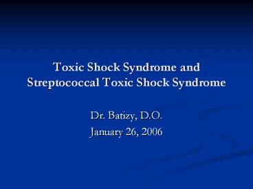 Toxic Shock Syndrome and Streptococcal Toxic Shock Syndrome