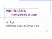 Antimicrobials  Making sense of them