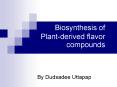 Biosynthesis of Plant-derived flavor compounds PowerPoint PPT Presentation