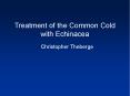 Treatment of the Common Cold with Echinacea PowerPoint PPT Presentation