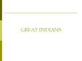 GREAT INDIANS PowerPoint PPT Presentation