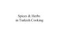 Spices & Herbs in Turkish Cooking PowerPoint PPT Presentation