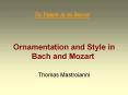 Ornamentation and Style in Bach and Mozart PowerPoint PPT Presentation