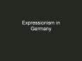 Expressionism in Germany PowerPoint PPT Presentation