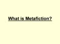 What is Metafiction? PowerPoint PPT Presentation