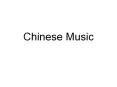 Chinese Music PowerPoint PPT Presentation