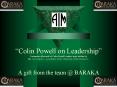 Colin Powell on Leadership Comments after each of Colin Powell's quotes were written by Mr. Oren Harari, - a professor at the University of San Francisco.  A gift from the team @ BARAKA PowerPoint PPT Presentation