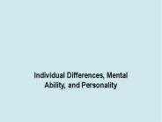 Individual Differences, Mental Ability, and Personality