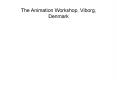 The Animation Workshop, Viborg, Denmark PowerPoint PPT Presentation
