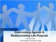 Overcoming Ageism & Rediscovering Life Purpose PowerPoint PPT Presentation