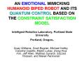 AN EMOTIONAL MIMICKING HUMANOID BIPED ROBOT AND ITS QUANTUM CONTROL BASED ON THE CONSTRAINT SATISFACTION MODEL Intelligent Robotics Laboratory, Portland State University Portland, Oregon. PowerPoint PPT Presentation