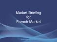 Market Briefing for French Market PowerPoint PPT Presentation