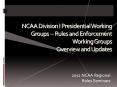 NCAA Division I Presidential Working Groups -- Rules and Enforcement Working Groups Overview and Updates PowerPoint PPT Presentation