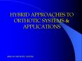 HYBRID APPROACHES TO ORTHOTIC SYSTEMS & APPLICATIONS PowerPoint PPT Presentation
