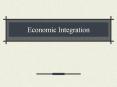Economic Integration PowerPoint PPT Presentation