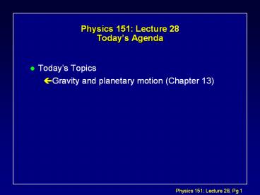 Physics 151: Lecture 28 Today’s Agenda