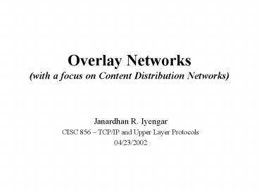 Overlay Networks (with a focus on Content Distribution Networks)