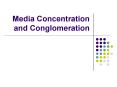Media Concentration and Conglomeration PowerPoint PPT Presentation