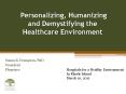 Personalizing, Humanizing and Demystifying the Healthcare Environment PowerPoint PPT Presentation