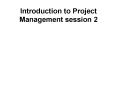 Introduction to Project Management session 2 PowerPoint PPT Presentation