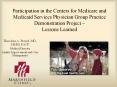Participation in the Centers for Medicare and Medicaid Services Physician Group Practice Demonstration Project – Lessons Learned PowerPoint PPT Presentation