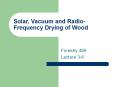 Solar, Vacuum and Radio-Frequency Drying of Wood PowerPoint PPT Presentation