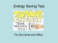 Energy Saving Tips For the Home and Office Energy Usage PowerPoint PPT Presentation