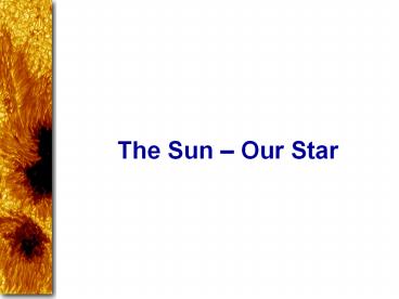 The Sun   Our Star Guidepost Outline Outline (continued