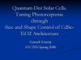 Quantum Dot Solar Cells. Tuning Photoresponse through Size and Shape Control of CdSe-TiO2 Architecture PowerPoint PPT Presentation