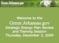 Welcome to the Green.Arkansas.gov Strategic Energy Plan Review and Training Session Thursday, December 3, 2009 PowerPoint PPT Presentation