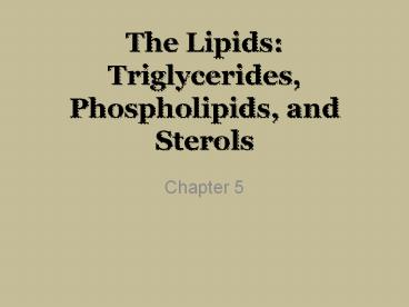The Lipids: Triglycerides, Phospholipids, and Sterols
