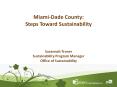 Miami-Dade County: Steps Toward Sustainability   Susannah Troner Sustainability Program Manager Office of Sustainability PowerPoint PPT Presentation