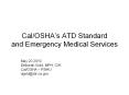 Cal/OSHA s ATD Standard and Emergency Medical Services May PowerPoint PPT Presentation