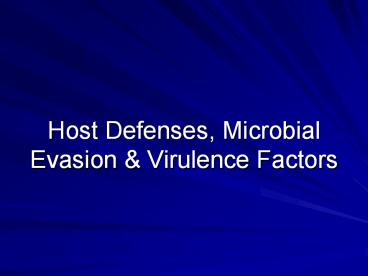 Host Defenses, Microbial Evasion & Virulence Factors