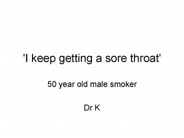 'I keep getting a sore throat'