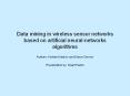 Data mining in wireless sensor networks based on artificial neural-networks algorithms PowerPoint PPT Presentation