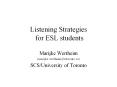 Listening Strategies for ESL students PowerPoint PPT Presentation