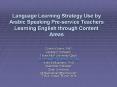 Language Learning Strategy Use by Arabic Speaking Pre-service Teachers Learning English through Content Areas PowerPoint PPT Presentation