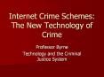 Internet Crime Schemes: The New Technology of Crime PowerPoint PPT Presentation
