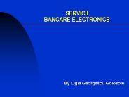 SERVICII BANCARE ELECTRONICE By Ligia Georgescu Golosoiu