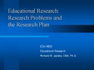 Educational Research:       Research Problems and the Research Plan