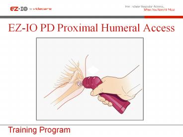 EZ-IO PD Proximal Humeral Access   Training Program