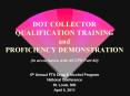 DOT COLLECTOR QUALIFICATION TRAINING and PROFICIENCY DEMONSTRATION (In accordance with 49 CFR Part 40) PowerPoint PPT Presentation