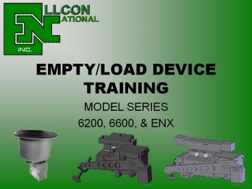 EMPTY/LOAD DEVICE TRAINING